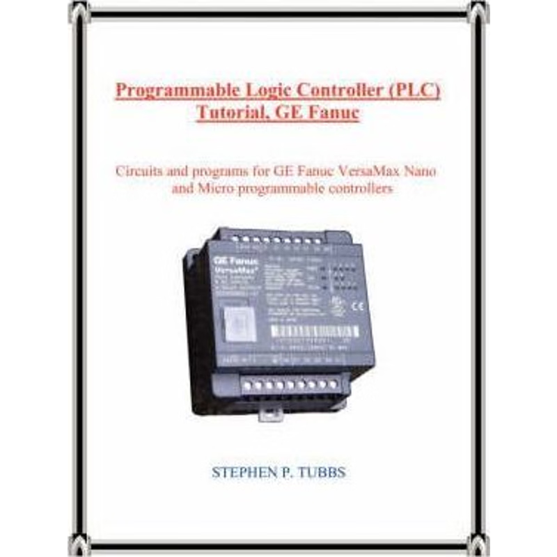 按需印刷Programmable Logic Controller (PLC) Tutorial, GE Fanuc[9780965944670]