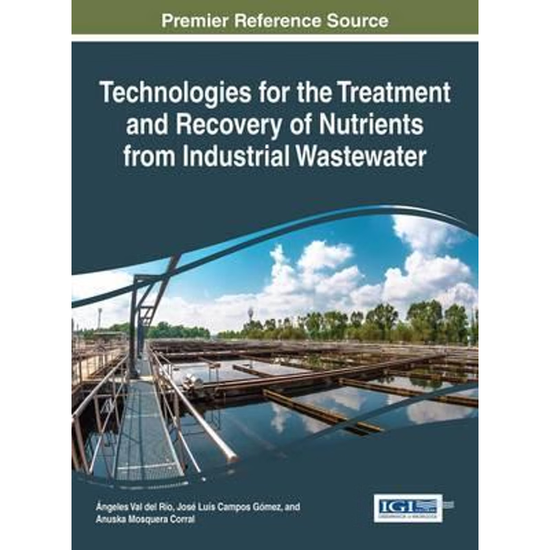 按需印刷Technologies for the Treatment and Recovery of Nutrients from Industrial Wastewater[9781522510376]