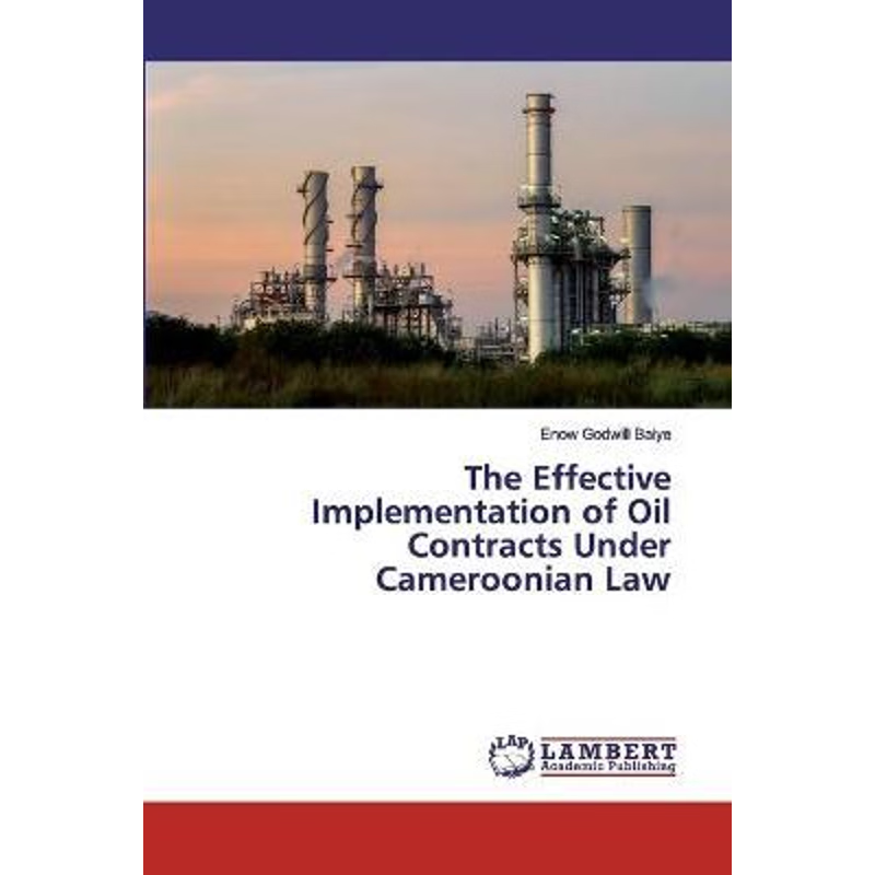 按需印刷The Effective Implementation of Oil Contracts Under Cameroonian Law[9786202523769]