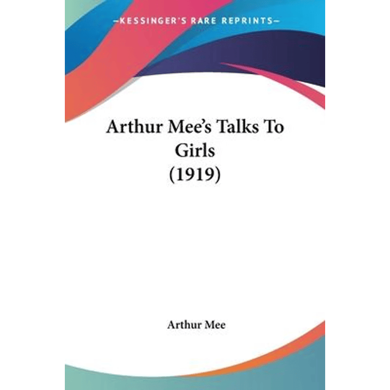 按需印刷不退不换Arthur Mee's Talks To Girls (1919)[9780548702543]