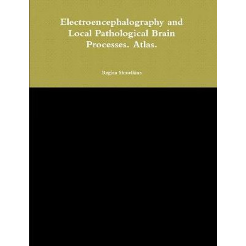 按需印刷Electroencephalography and Local Pathological Brain Processes. Atlas.[9781387149391]