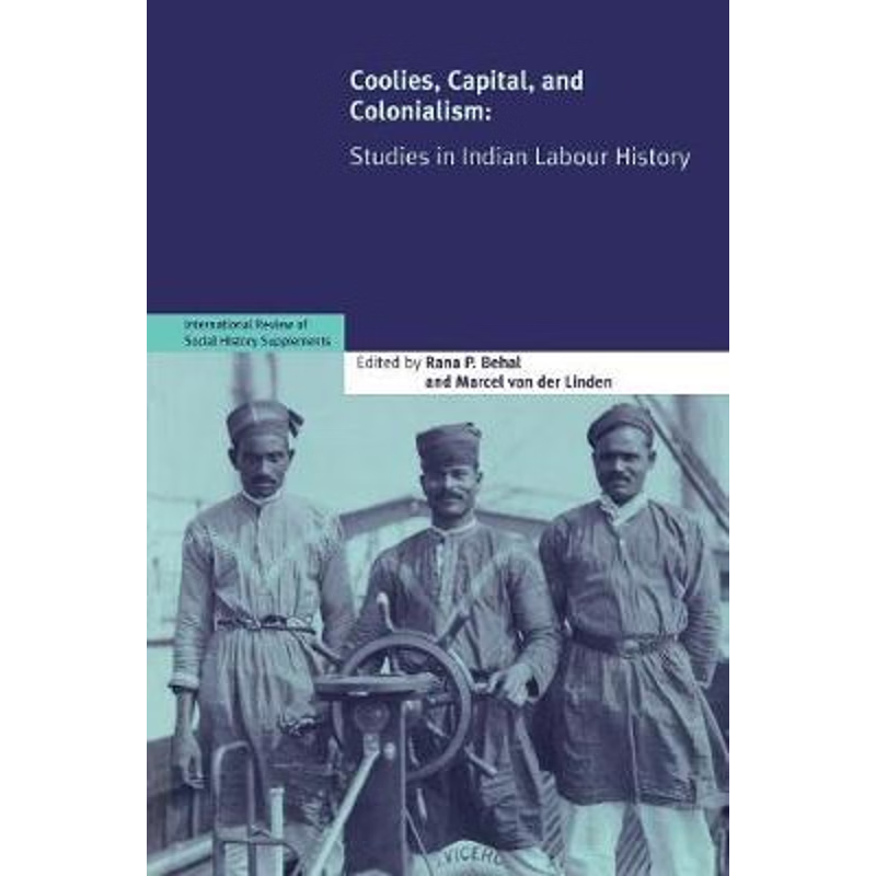 预订Coolies, Capital and Colonialism:Studies in Indian Labour History