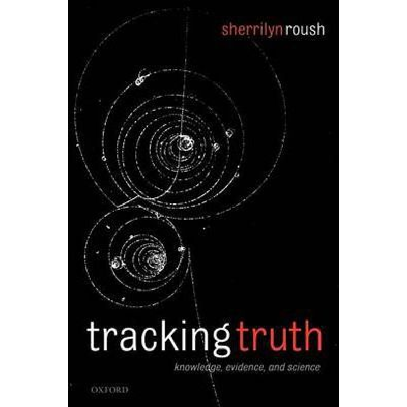 按需印刷不退不换Tracking Truth:Knowledge, Evidence, and Science[9780199232932]