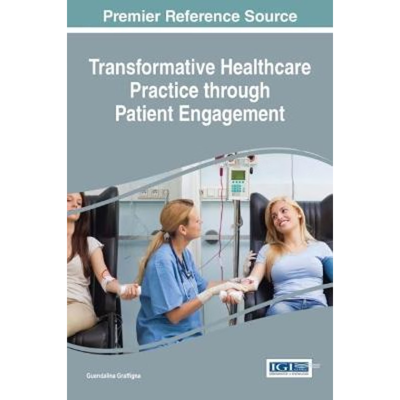 按需印刷Transformative Healthcare Practice through Patient Engagement[9781522506638]