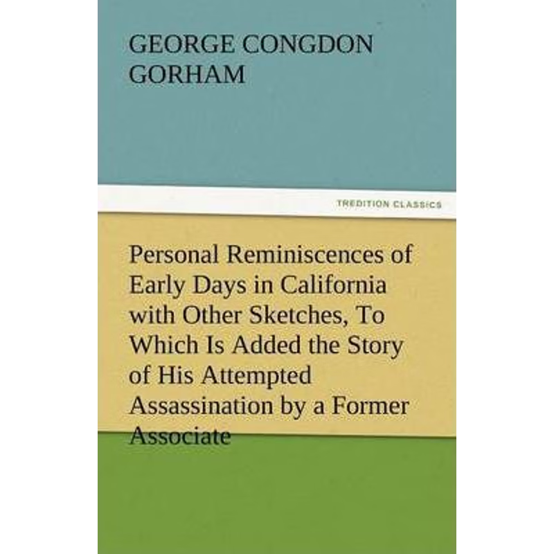 预订不退不换Personal Reminiscences of Early Days in California with Other Sketches, to Which Is Added the Story