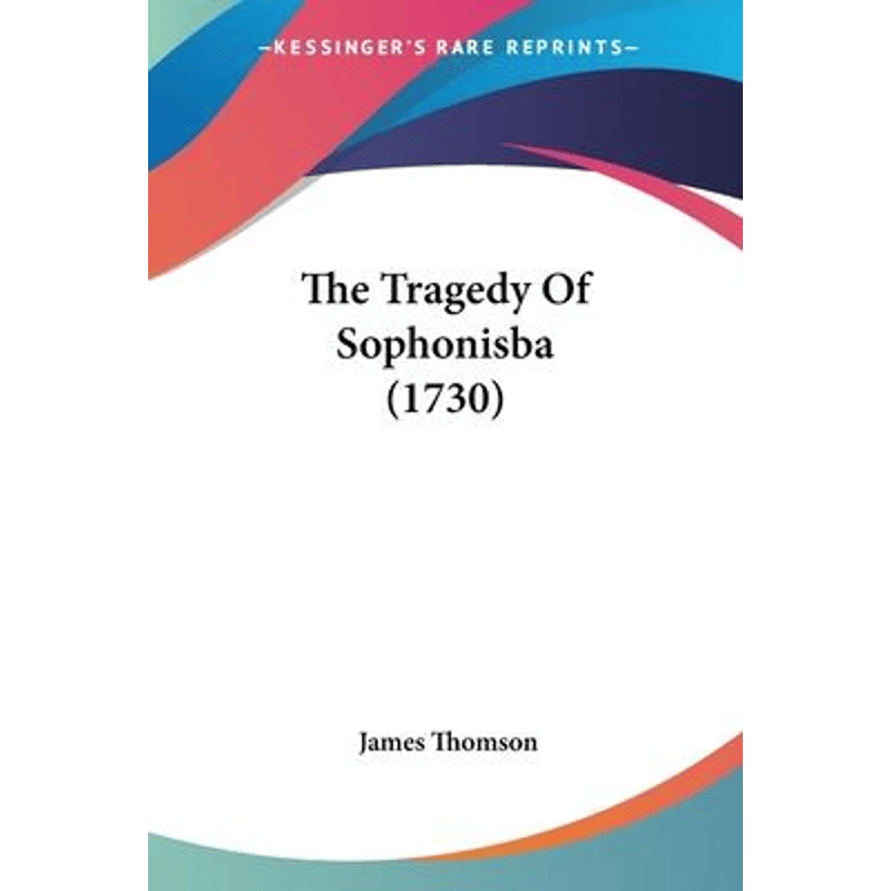 按需印刷不退不换The Tragedy Of Sophonisba (1730)[9781104403966]