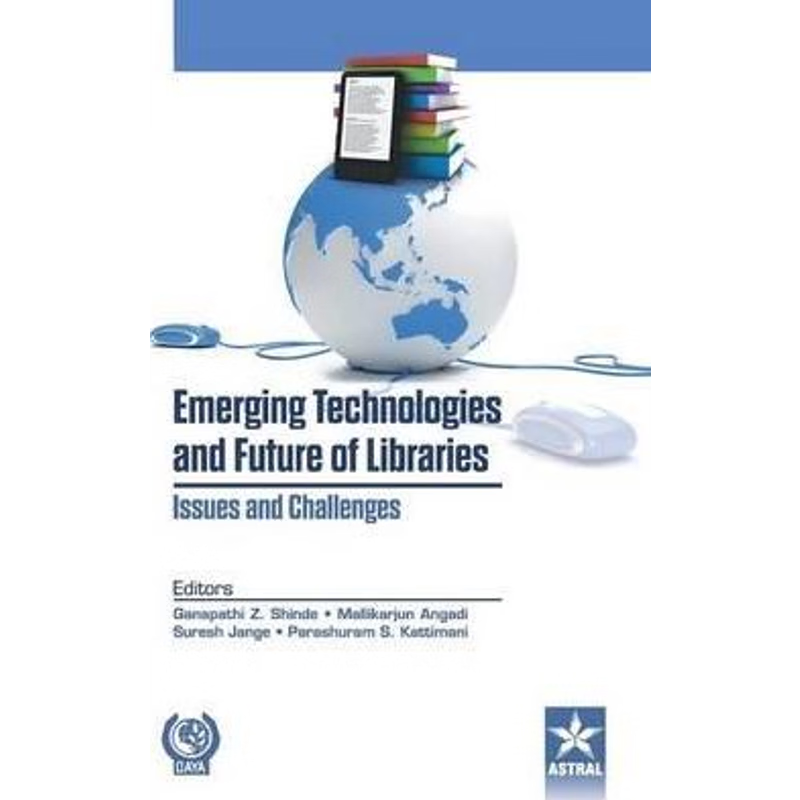 按需印刷Emerging Technologies and Future of Libraries Issues and Challenges[9789351306535]