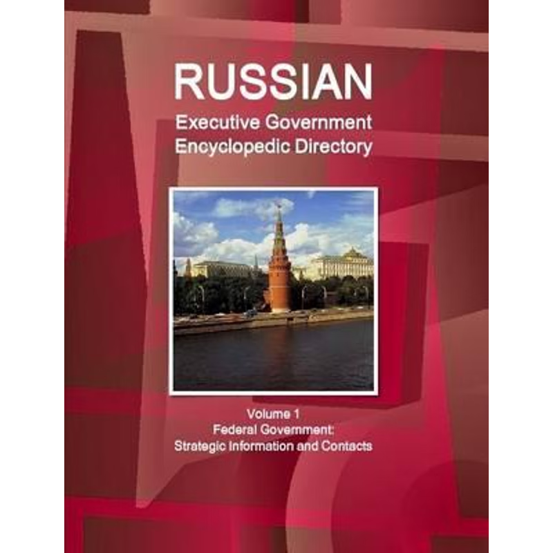 按需印刷Russian Executive Government Encyclopedic Directory Volume 1 Federal Government[9781329415935]