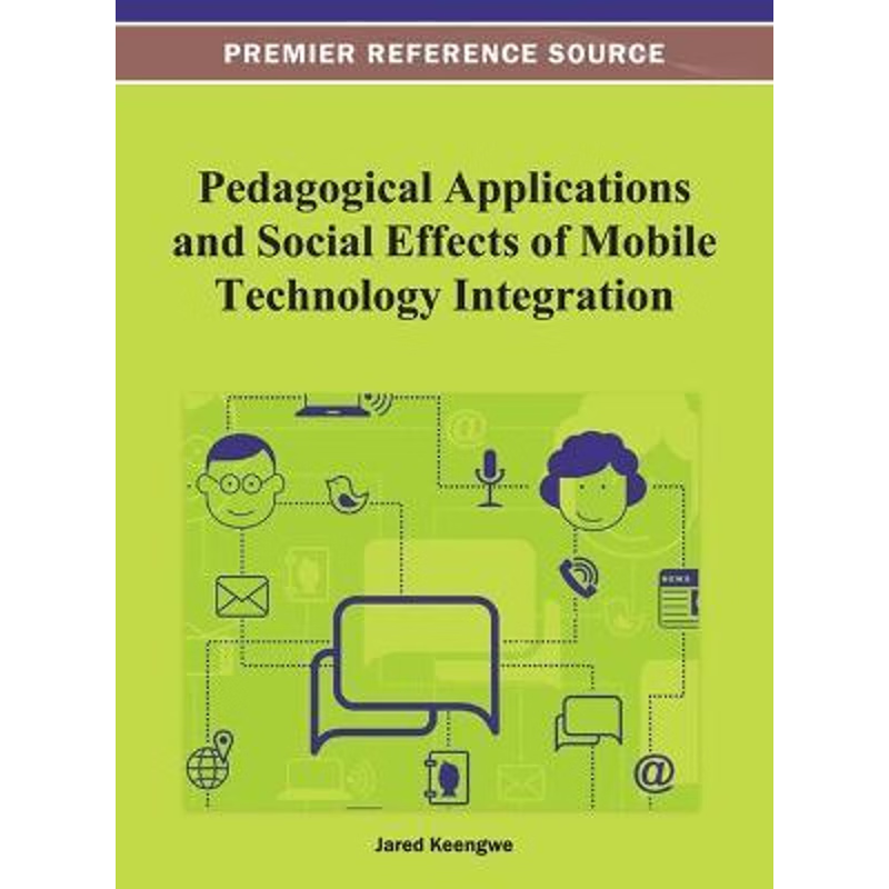 按需印刷Pedagogical Applications and Social Effects of Mobile Technology Integration[9781466629851]