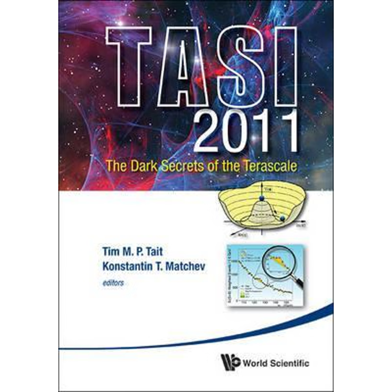 按需印刷 Dark Secrets of the Terascale, the (Tasi 2011) - Proceedings of the 2011 Theoretical Advanced Study