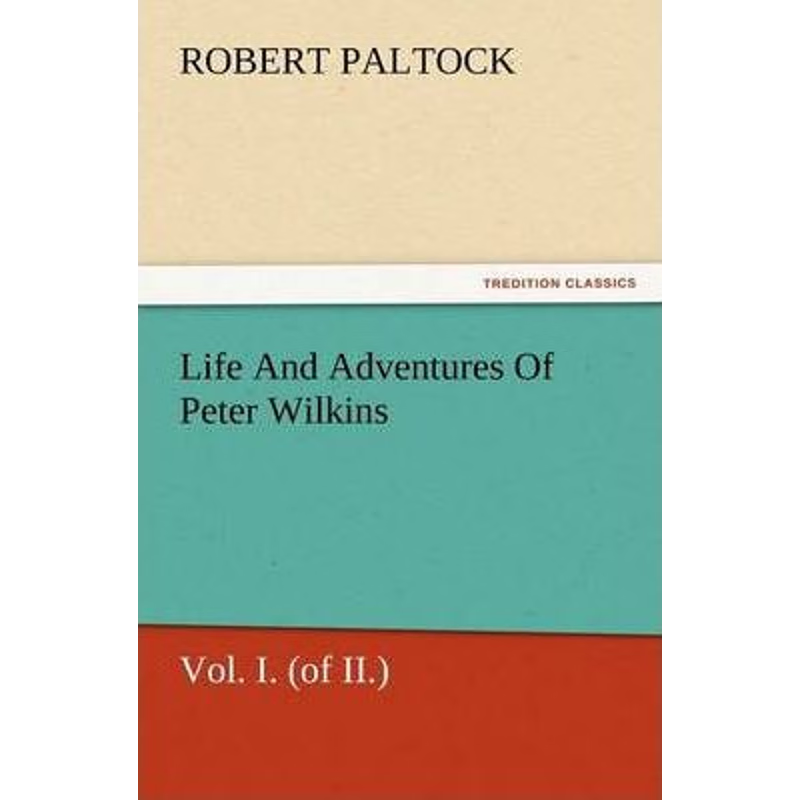 按需印刷Life and Adventures of Peter Wilkins, Vol. I. (of II.)[9783847233503]