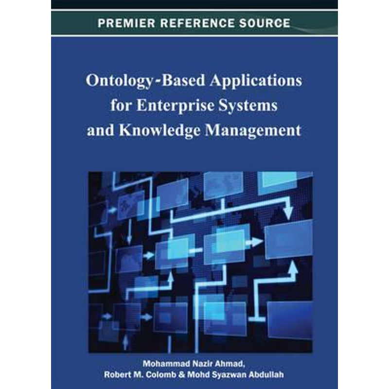 按需印刷Ontology-Based Applications for Enterprise Systems and Knowledge Management[9781466619937]