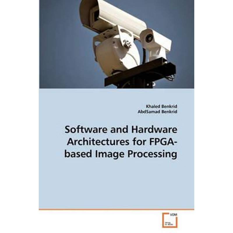 按需印刷不退不换Software and Hardware Architectures for FPGA-based Image Processing[9783639239232]