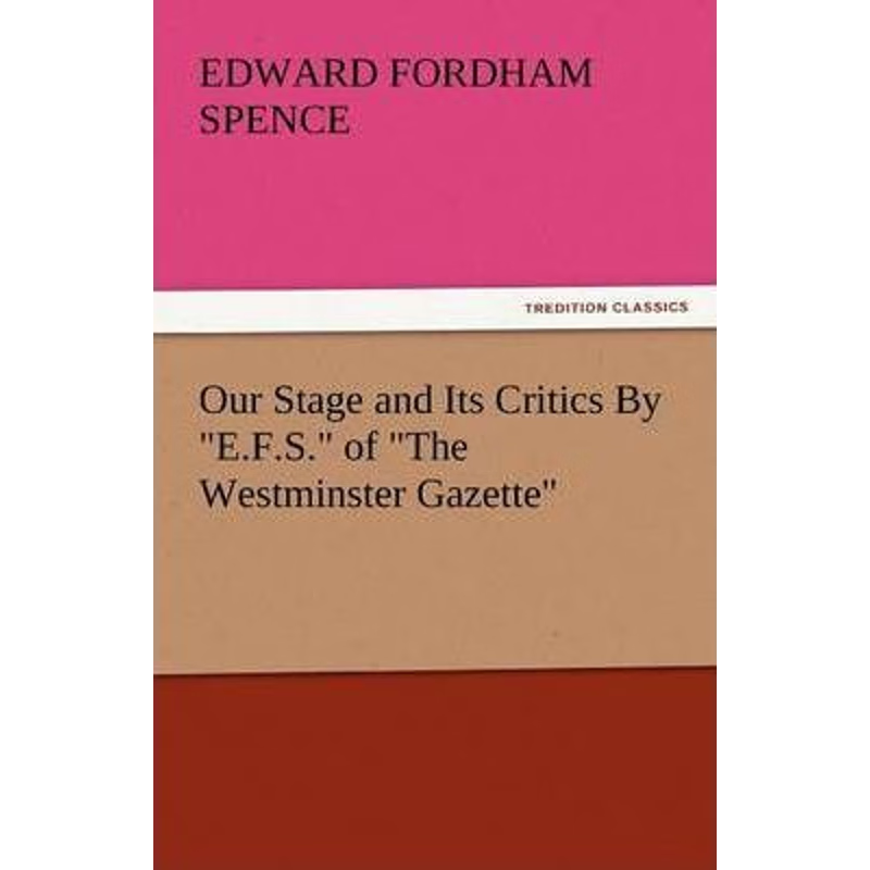 按需印刷Our Stage and Its Critics by E.F.S. of the Westminster Gazette[9783842435421]