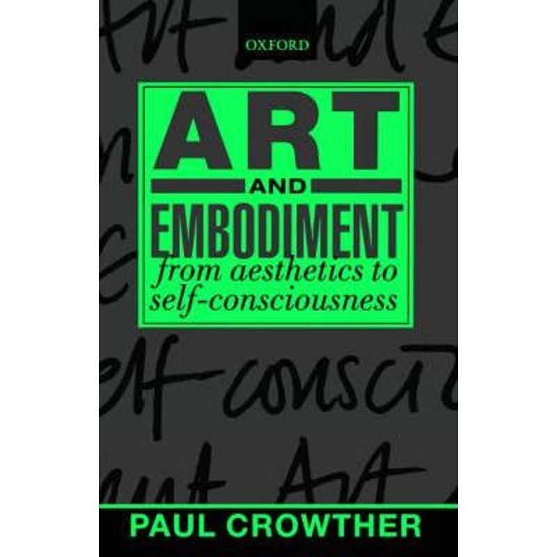 按需印刷Art and Embodiment:From Aesthetics to Self-Consciousness[9780199244973]