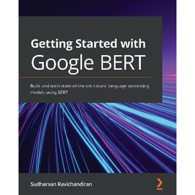 按需印刷Getting Started with Google BERT[9781838821593]