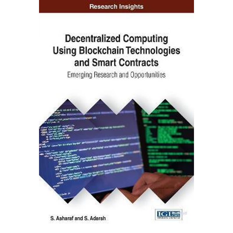 按需印刷不退不换Decentralized Computing Using Blockchain Technologies and Smart Contracts[9781522521938]