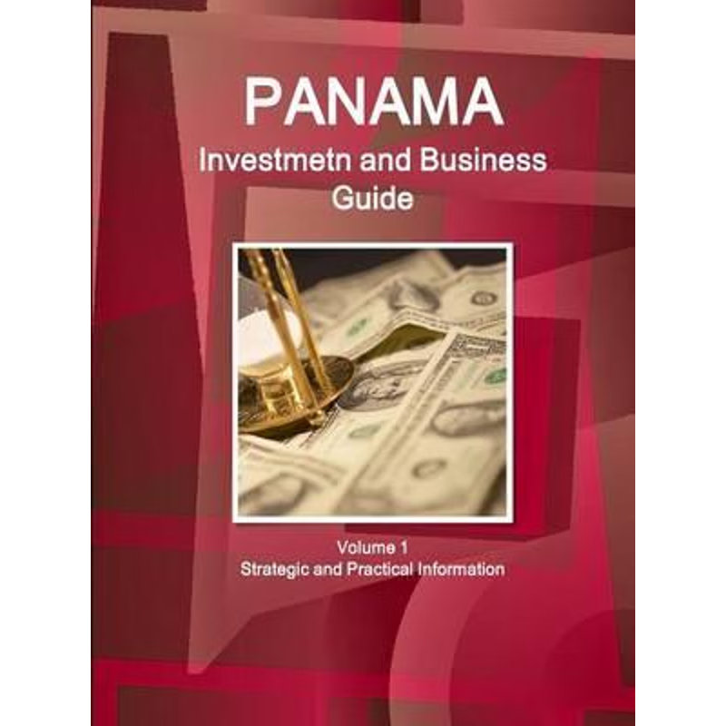 按需印刷Panama Investment and Business Guide Volume 1 Strategic and Practical Information[9781433038921]