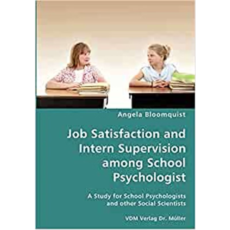 预订Job Satisfaction and Intern Supervision among School Psychologist- A Study for School Psychologists