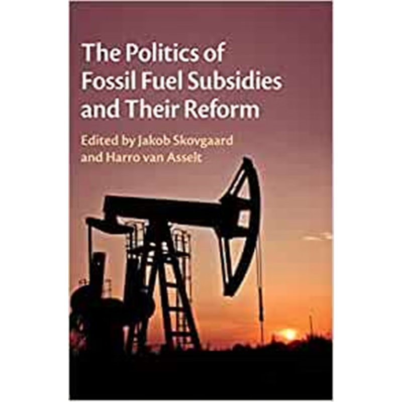 按需印刷不退不换The Politics of Fossil Fuel Subsidies and their Reform[9781108416795]