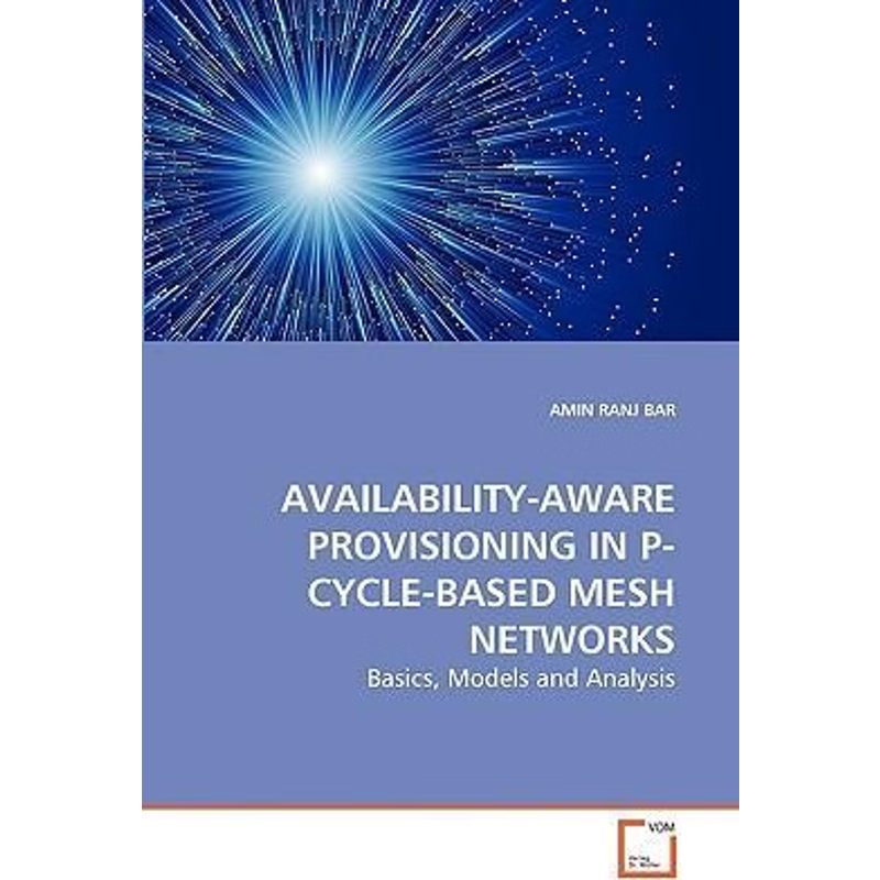 按需印刷AVAILABILITY-AWARE PROVISIONING IN P-CYCLE-BASED MESH NETWORKS[9783639171181]