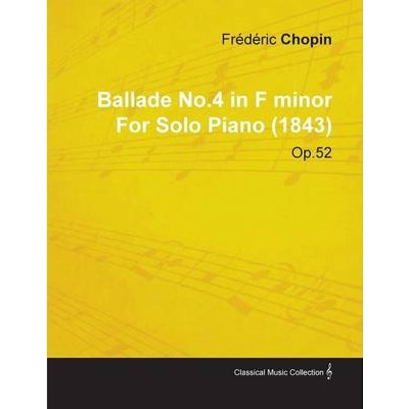 按需印刷Ballade No.4 in F Minor by Fr D Ric Chopin for Solo Piano (1843) Op.52[9781446516119]