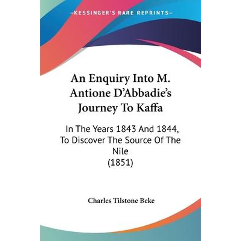 按需印刷An Enquiry Into M. Antione D'Abbadie's Journey To Kaffa[9781120148858]