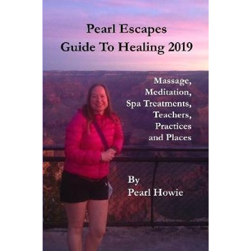 【按需印刷】Pearl Escapes Guide to Healing 2019 - Massage, Meditation, Spa Treatments, Teachers, Practices and Places