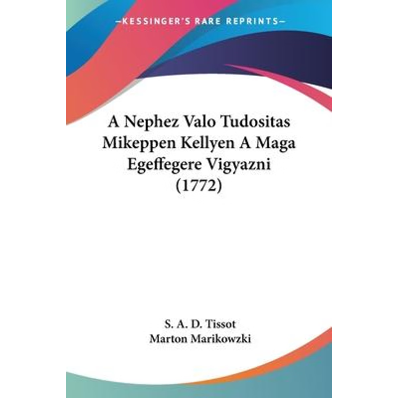 按需印刷A Nephez Valo Tudositas Mikeppen Kellyen A Maga Egeffegere Vigyazni(1772)[9781104597634]