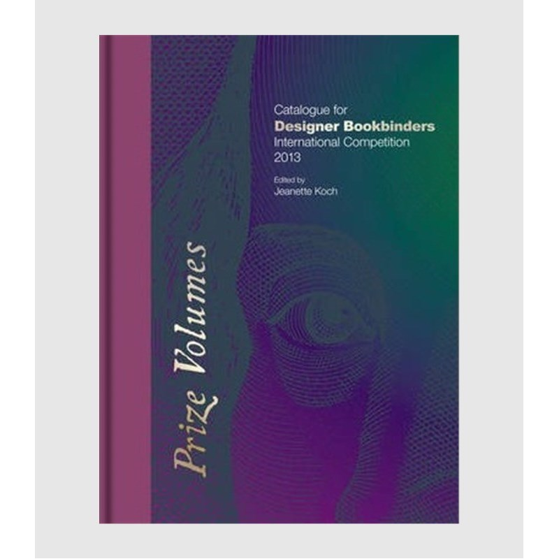 进口艺术 Prize Volumes:Catalogue for Designer Bookbinders International Competition 2013