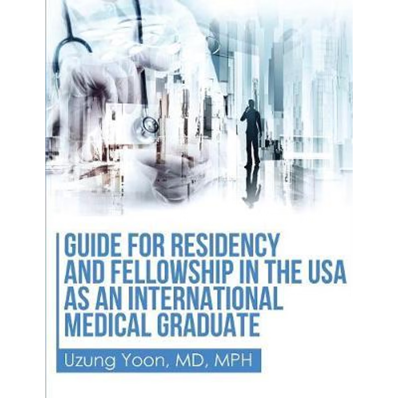 按需印刷不退不换Guide for Residency and Fellowship in the USA as an International Medical Graduate[9781520600253]
