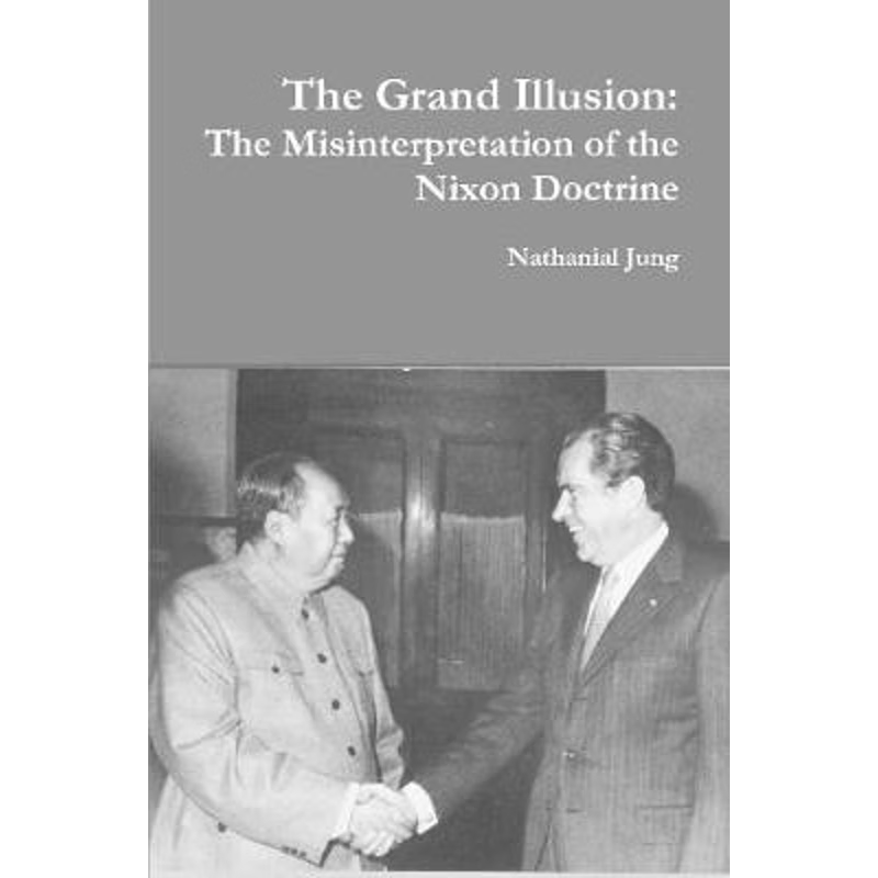 按需印刷The Grand Illusion: The Misinterpretation of the Nixon Doctrine[9780359918690]