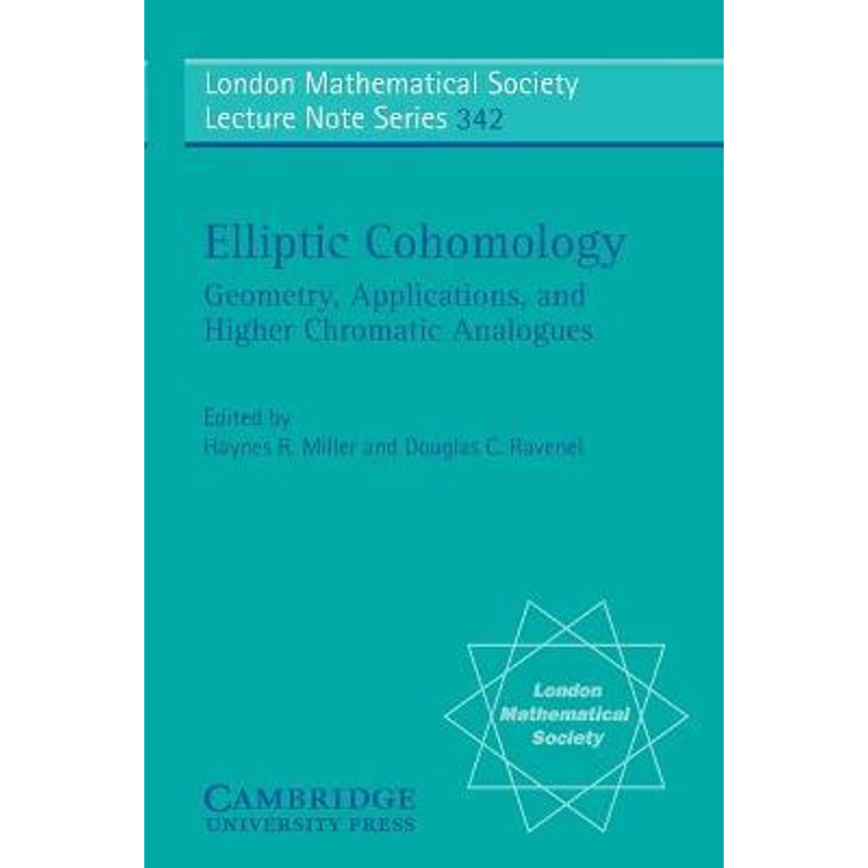 预订Elliptic Cohomology:Geometry, Applications, and Higher Chromatic Analogues