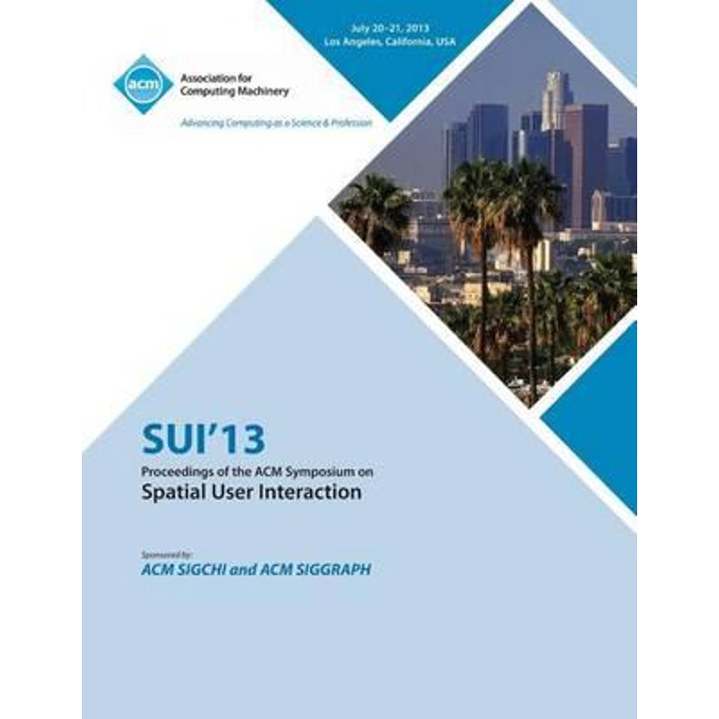 按需印刷不退不换Sui 13 Proceedings of the ACM Symposium on Spatial User Interactions[9781450325172]