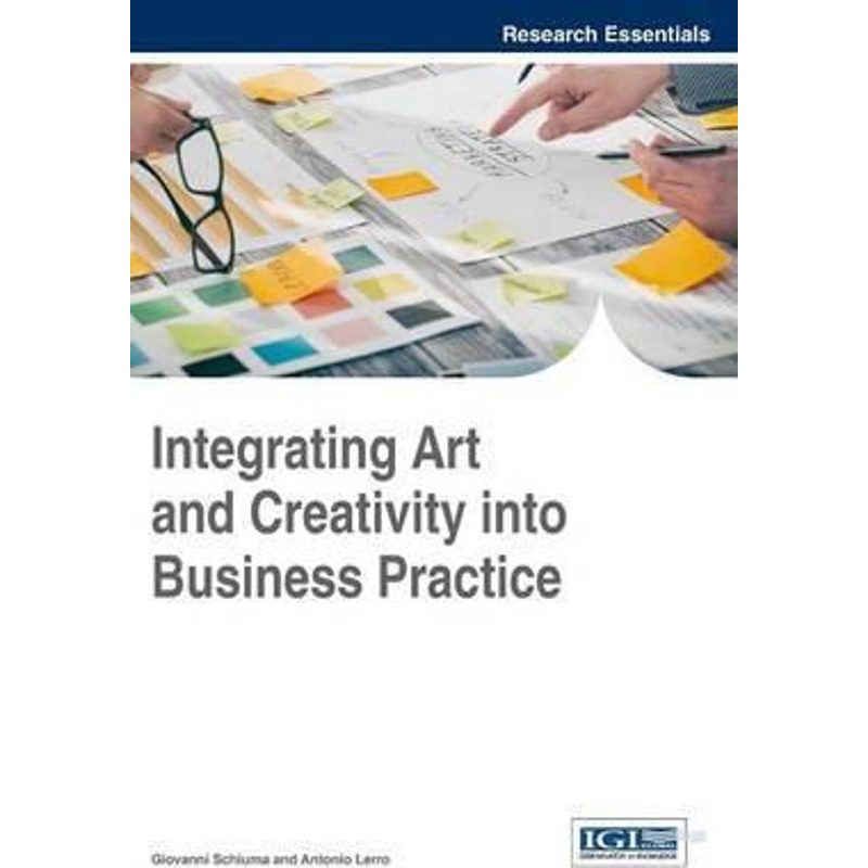按需印刷不退不换Integrating Art and Creativity into Business Practice[9781522520504]