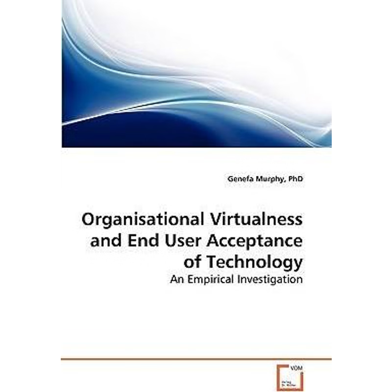 按需印刷Organisational Virtualness and End User Acceptance of Technology[9783639269628]