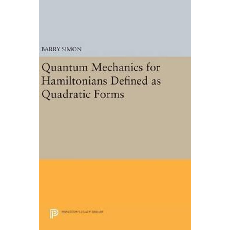 按需印刷不退不换Quantum Mechanics for Hamiltonians Defined as Quadratic Forms[9780691647104]