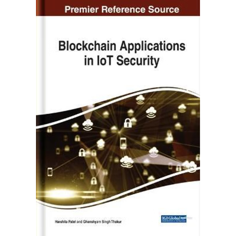 按需印刷不退不换Blockchain Applications in IoT Security[9781799824145]