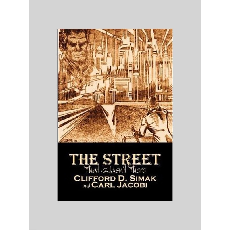 按需印刷The Street That Wasn't There by Clifford D. Simak, Science Fiction, Fantasy, Adventure[9781606644287]