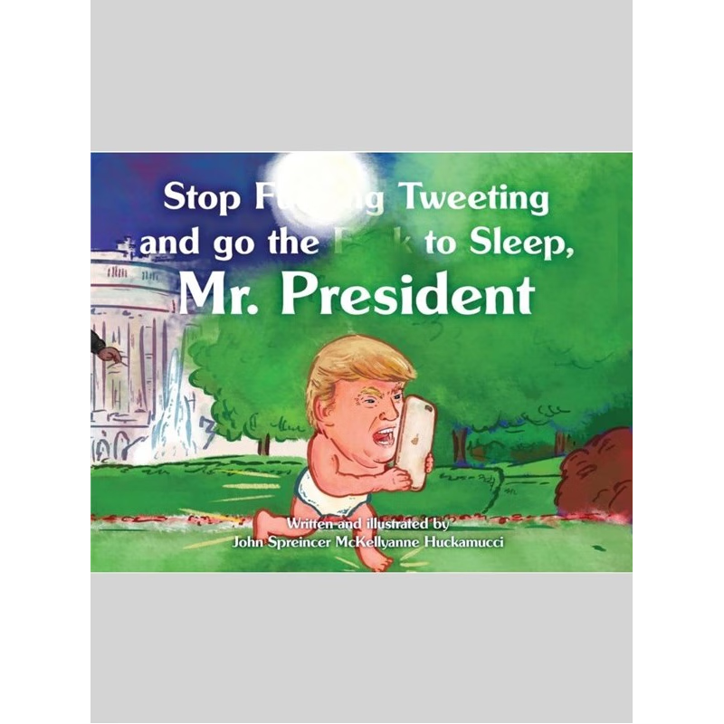 按需印刷Stop F**king Tweeting and Go the F**k to Sleep, Mr. President[9780988527324]