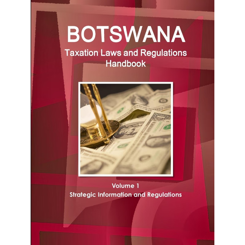按需印刷Botswana Taxation Laws and Regulations Handbook Volume 1 Strategic Information and Regulations[9781433079405]