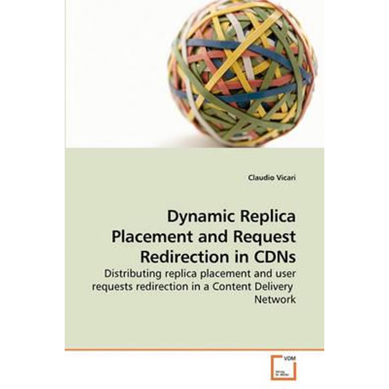 按需印刷Dynamic Replica Placement and Request Redirection in CDNs[9783639217766]