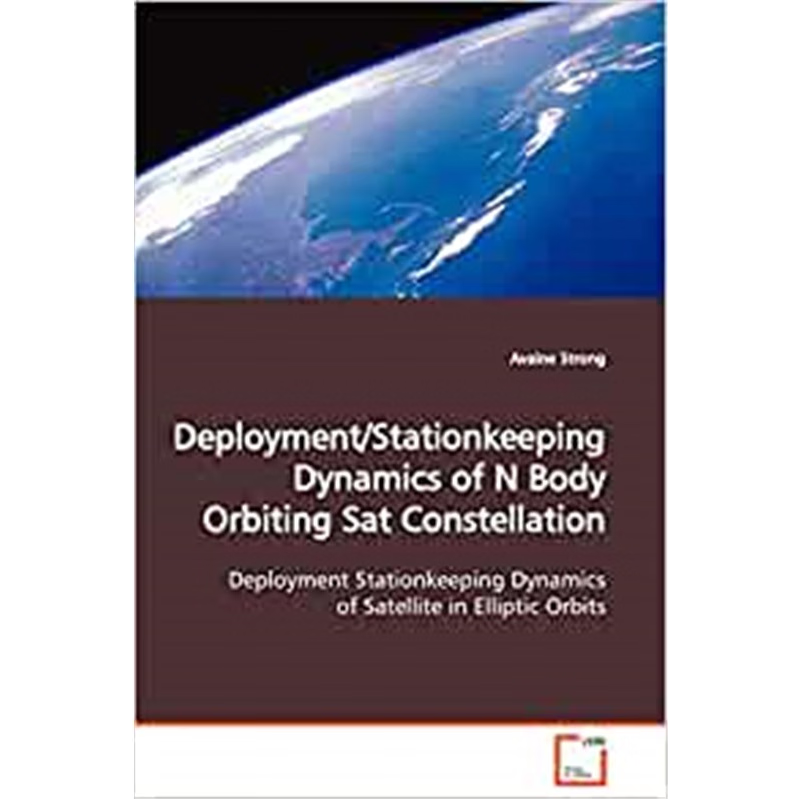 按需印刷Deployment/Stationkeeping Dynamics of N Body Orbiting Sat Constellation[9783639125559]