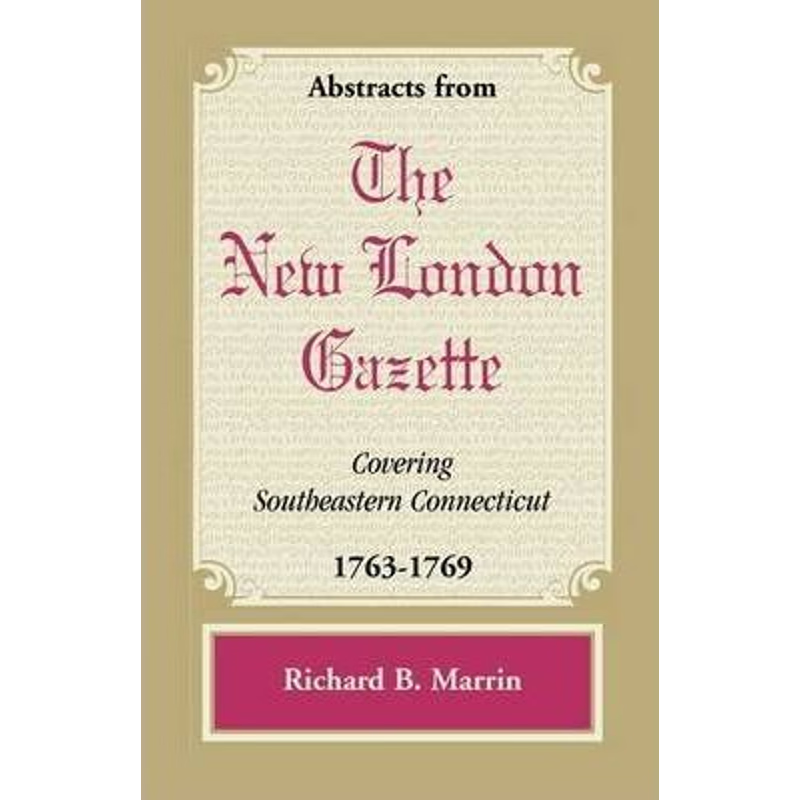 按需印刷Abstracts from the New London Gazette Covering Southeastern Connecticut, 1763-1769[9780788441714]