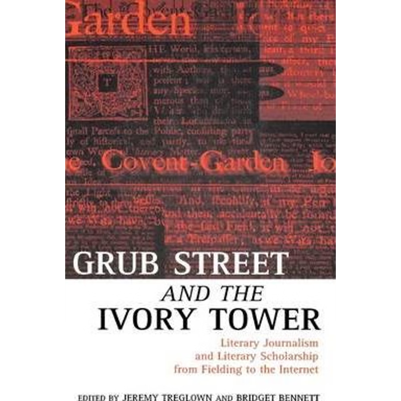 预订Grub Street and the Ivory Tower:Literary Journalism and Literary Scholarship from Fielding to the Internet