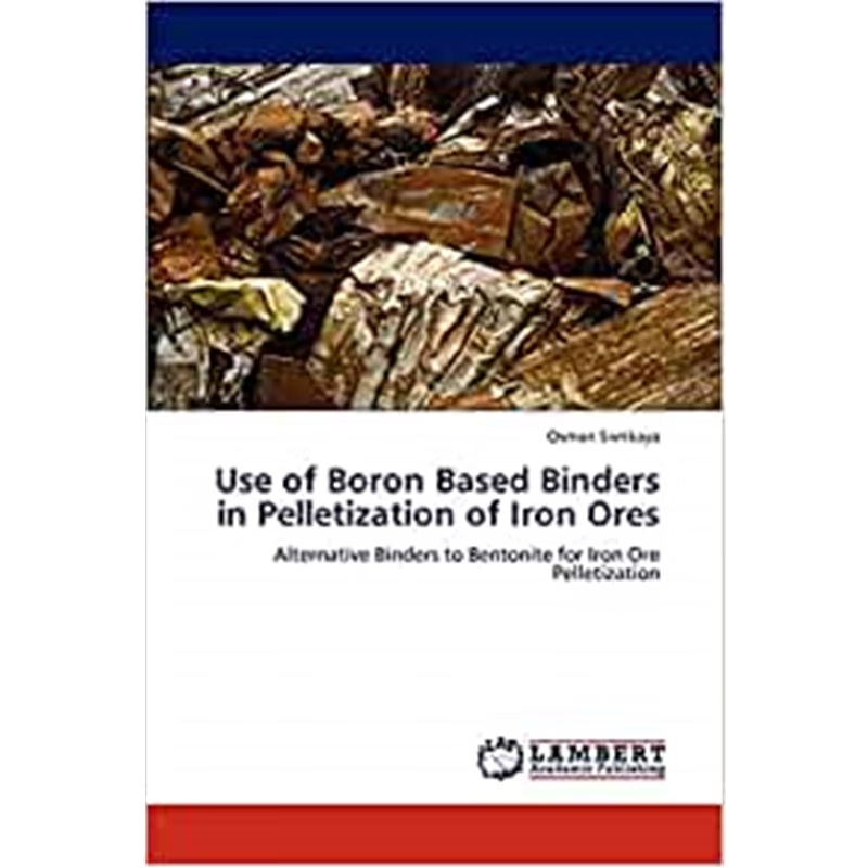 按需印刷Use of Boron Based Binders in Pelletization of Iron Ores[9783845475653]
