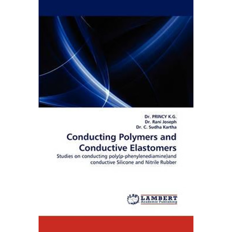 按需印刷Conducting Polymers and Conductive Elastomers[9783843378246]