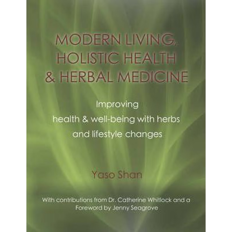 预订不退不换Modern Living, Holistic Health & Herbal Medicine:Improving Health & Well-Being with Herbs and Lifestyle Chan