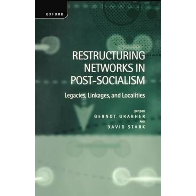 预订Restructuring Networks in Post-Socialism:Legacies, Linkages and Localities