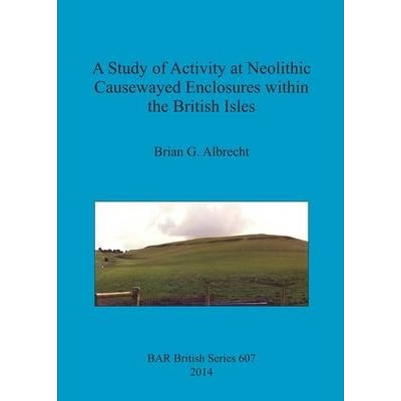 按需印刷A Study of Activity at Neolithic Causewayed Enclosures within the British Isles[9781407313351]